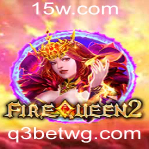 Descubra o Mundo de FireQueen2 e Sua Integração com q3bet